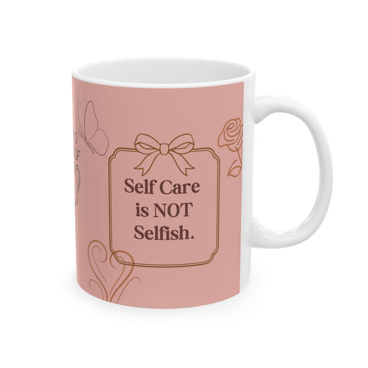 Inspirational Pink Self Care is NOT Selfish Tea Coffee Mug