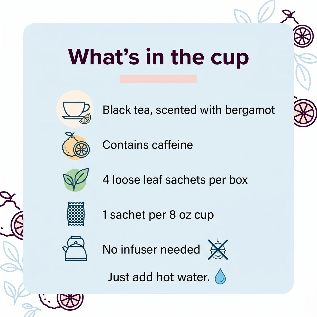 Callout card listing Earl Grey facts: black tea with bergamot, contains caffeine, 4 sachets per box, no infuser needed