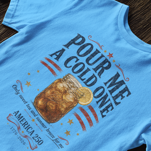 Pour Me a Cold One Sweet Tea T-Shirt
